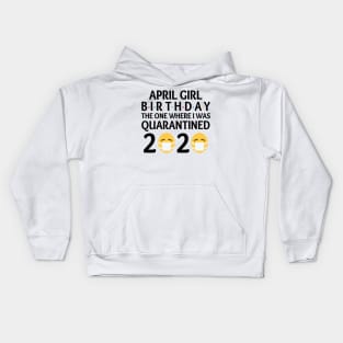 april girl birthday quarantined Kids Hoodie